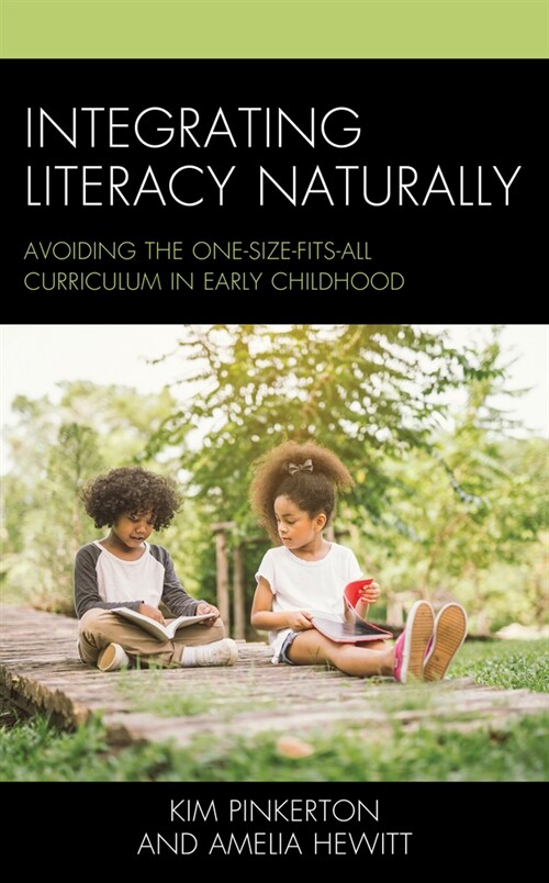 Integrating Literacy Naturally: Avoiding the One-Size-Fits-All Curriculum in Early Childhood (Paperback)