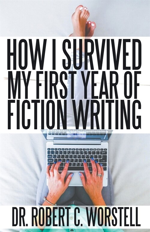 How I Survived My First Year of Fiction Writing (Paperback)
