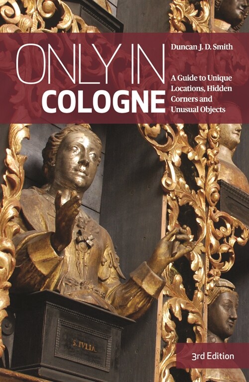 Only in Cologne: A Guide to Unique Locations, Hidden Corners and Unusual Objects (Paperback, 3)
