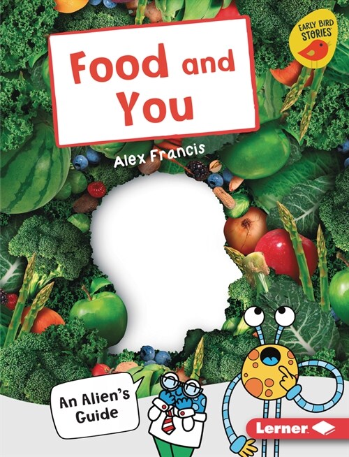 Food and You: An Aliens Guide (Library Binding)