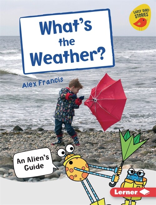 Whats the Weather?: An Aliens Guide (Library Binding)