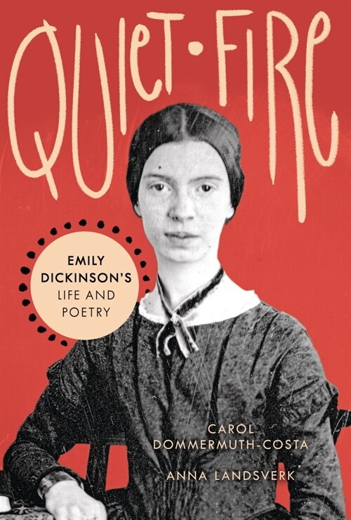 Quiet Fire: Emily Dickinsons Life and Poetry (Library Binding, Revised)