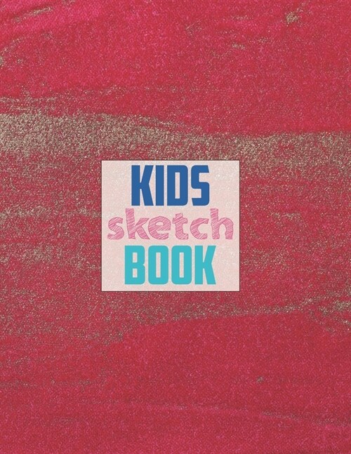 Sketch book for kids: Blank Paper for Drawing - 120 Pages ( 8.5x11 )Blank Paper for Drawing, Doodling or Sketching (Sketchbooks For Kids) (Paperback)