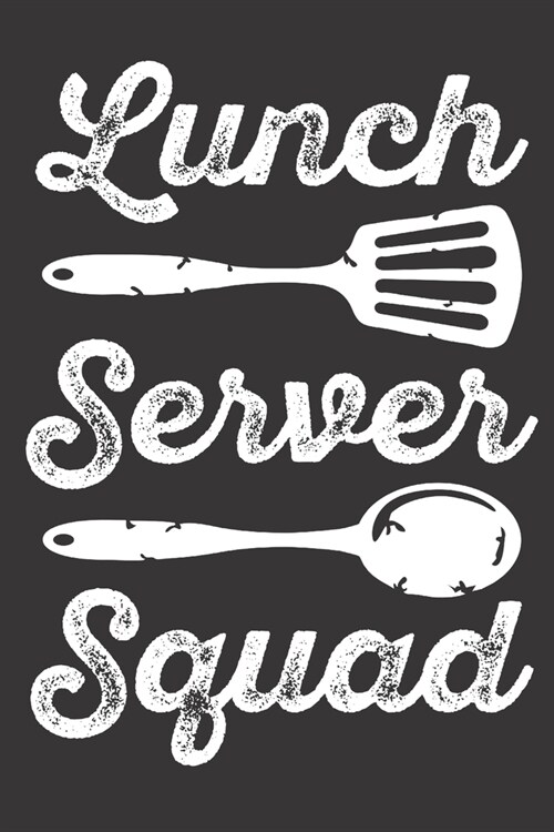 Lunch Server Squad: 6 X 9 Notebook Gift for Lunch Servers - 120 Lined Pages (Paperback)