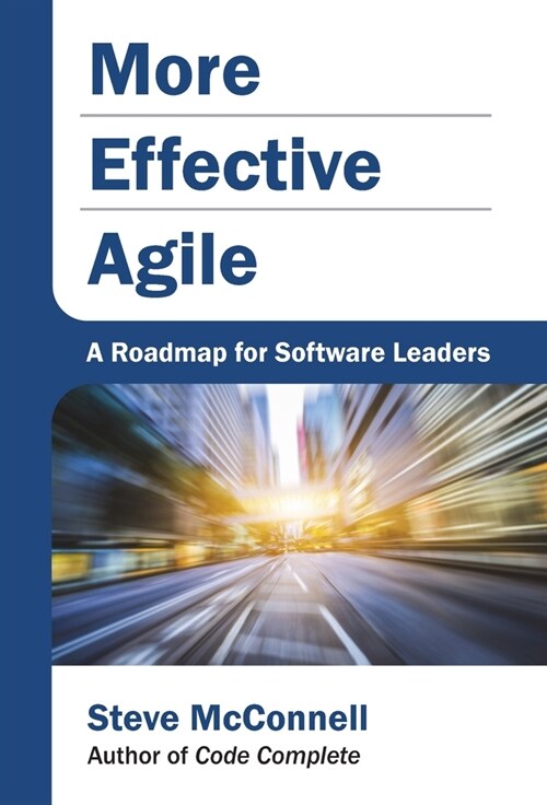 More Effective Agile: A Roadmap for Software Leaders (Hardcover)