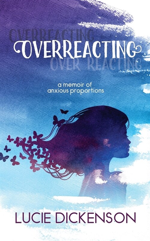 Overreacting: A memoir of anxious proportions (Paperback)