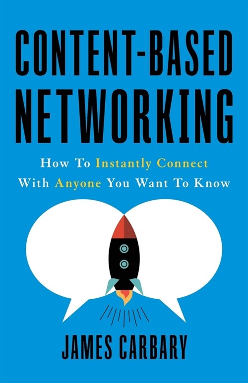 Content-Based Networking: How to Instantly Connect with Anyone You Want to Know (Paperback)