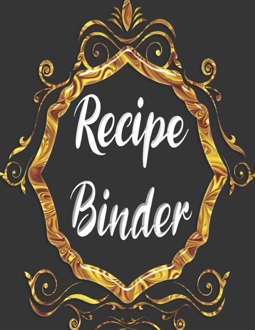 recipe binder: My Recipes binder: Elegant Journal to Write In Recipe cards and box, chic Food Cookbook Design, Document all Your Spec (Paperback)