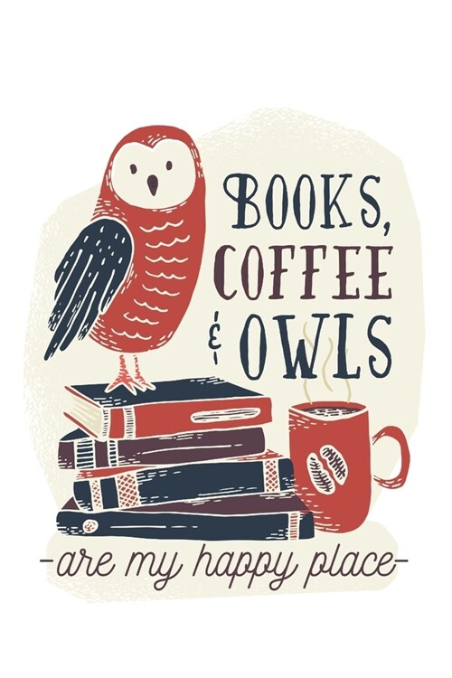 Books, Coffee & Owls: Happy Place - Small Lined Notebook (6 x 9) (Paperback)