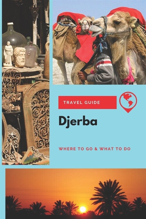 Djerba Travel Guide: Where to Go & What to Do (Paperback)