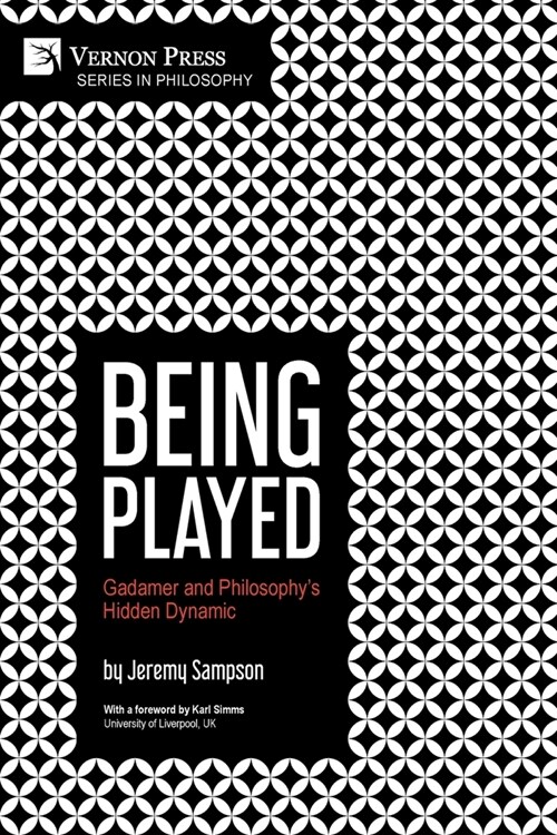 Being Played: Gadamer and Philosophys Hidden Dynamic (Paperback)