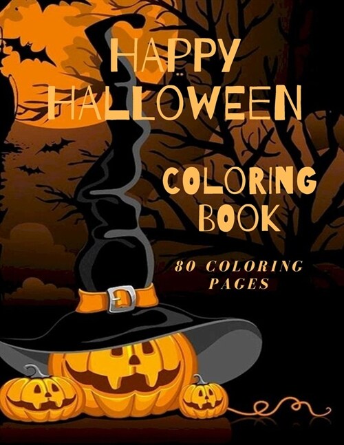 Happy Halloween Coloring Book 80 Coloring Pages: Happy Halloween Coloring Book, Halloween Books, 80 Halloween Coloring Pictures, For Kids, Crafts for (Paperback)