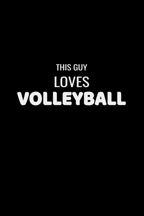 This Guy Loves Volleyball: Cute Volleyball Notebook & Journal, Girls Volleyball Gift, ( 110 Lined Pages - 6 x 9 ), Use as a diary, Planner or Co (Paperback)