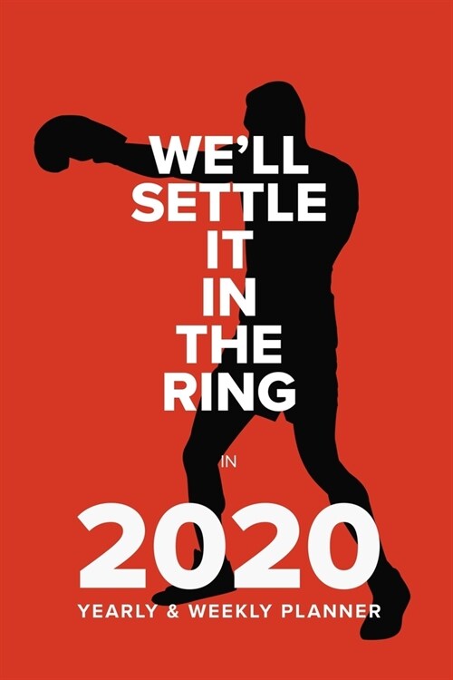 Well Settle It In The Ring In 2020 - Yearly And Weekly Planner: Week To A Page Organiser & Diary Gift (Paperback)