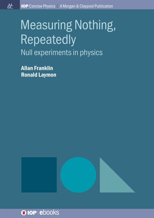 Measuring Nothing, Repeatedly: Null Experiments in Physics (Hardcover)