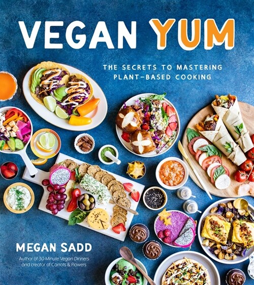 Vegan Yum: The Secrets to Mastering Plant-Based Cooking (Paperback)