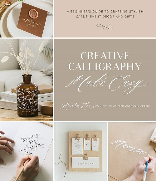 Creative Calligraphy Made Easy: A Beginners Guide to Crafting Stylish Cards, Event Decor and Gifts (Paperback)