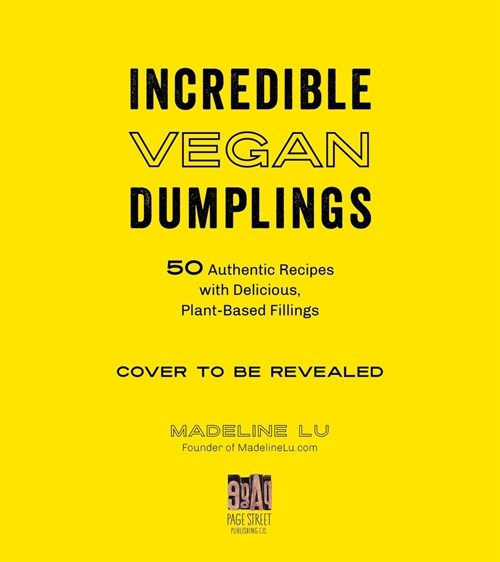 Incredible Vegan Dumplings: 50 Authentic Recipes with Delicious, Plant-Based Fillings (Paperback)