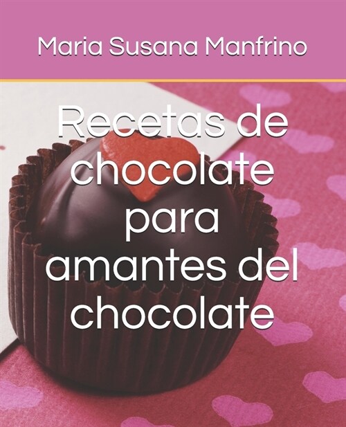Recetas de chocolate para Amantes del chocolate (Paperback)