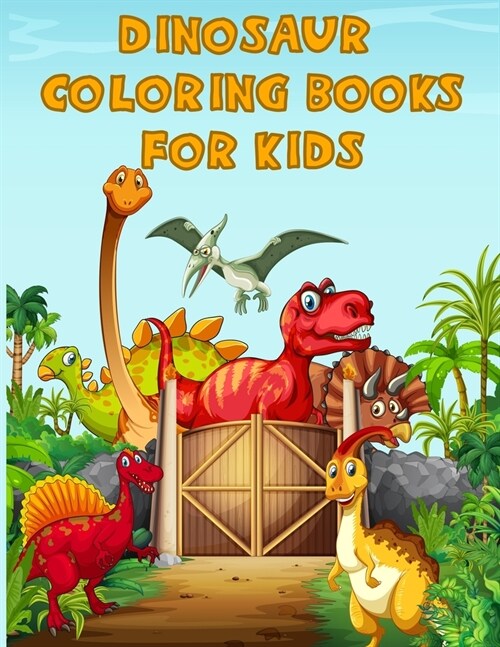 Dinosaur Coloring Books For Kids: A Dinosaur Activity Book Adventure for Boys & Girls, Ages 2-4, 4-8 (25 pages 8.5 X 11) (Paperback)
