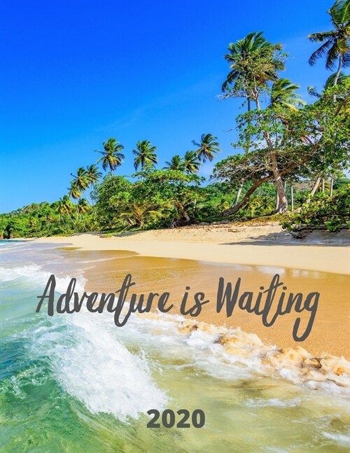 Adventure is Waiting 2020: 2020 Weekly Planner, 8.5x11 inches, January 1, 2020 to December 31, 2020, Calendar & Travel Planner (Paperback)