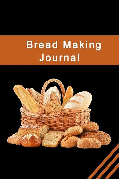 Bread Making Journal: Bread Making Notebook-120 Pages(6x9) Matte Cover Finish (Paperback)