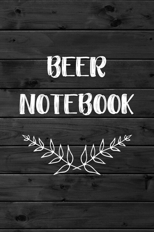 Beer Notebook: Beer Tasting Journal For Beer Lovers Gifts (Paperback)