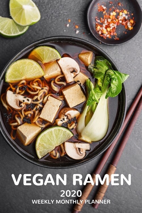 Vegan Ramen 2020 Weekly Monthly Planner: 12 Month Jan 1, 2020 to Dec 31, 2020, Week & Month Calendar, Includes Contact List, Brain Dump Pages, Budget (Paperback)