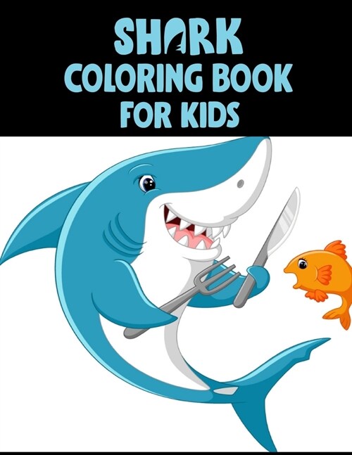 Shark Coloring Book For kids: Cute Shark Coloring Books for Girls Boys Kids and Anyone Who Loves Baby Shark (Paperback)