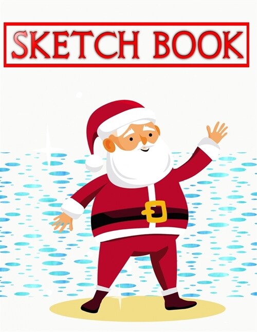 Sketch Book For Kids Classic Christmas Gift: For Kids To Doodle Or Draw Blank Drawing Paper Sketch Book - Doodling - Doodle # Students Size 8.5 X 11 (Paperback)