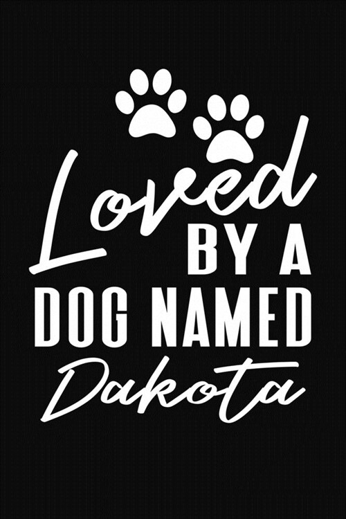 Loved By A Dog Named Dakota: Personalized Puppy Journal and Record Logbook (Paperback)