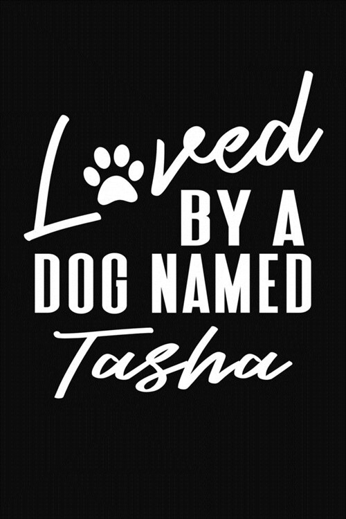 Loved By A Dog Named Tasha: Personalized Puppy Journal and Record Logbook (Paperback)