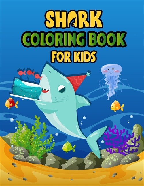 Shark Coloring Book For kids: Cute Shark Coloring Books for Girls Boys Kids and Anyone Who Loves Baby Shark (Paperback)