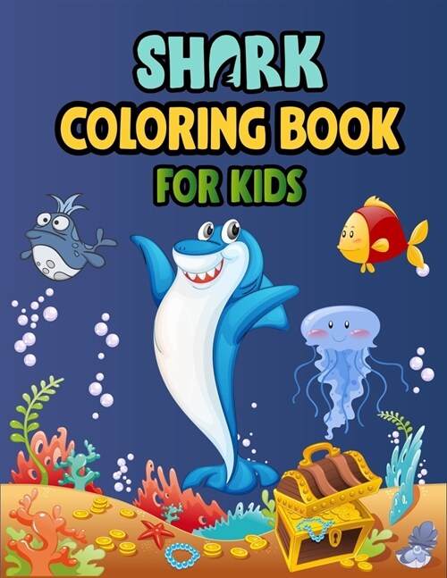 Shark Coloring Book For kids: Cute Shark Coloring Books for Girls Boys Kids and Anyone Who Loves Baby Shark (Paperback)