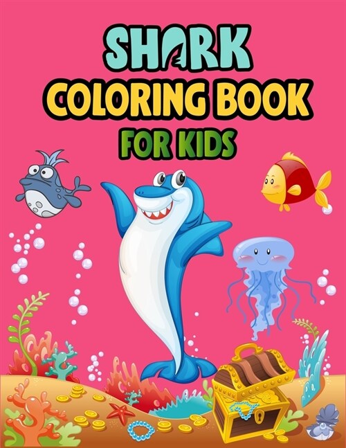 Shark Coloring Book For kids: Cute Shark Coloring Books for Girls Boys Kids and Anyone Who Loves Baby Shark (Paperback)