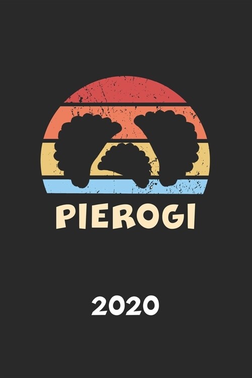 Pierogi 2020: Kalender Polen Herkunft - Vintage Piroggen Piroggi Planer - Polnisches Essen Terminplaner - Terminkalender Wochenplane (Paperback)