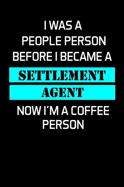 I Was a People Person Before I Became a Settlement Agent: Settlement Agent Gifts - Blank Lined Notebook Journal - (6 x 9 Inches) - 120 Pages (Paperback)