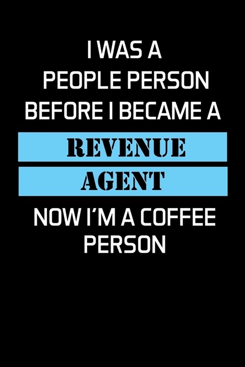 I Was a People Person Before I Became a Revenue Agent: Revenue Agent Gifts - Blank Lined Notebook Journal - (6 x 9 Inches) - 120 Pages (Paperback)