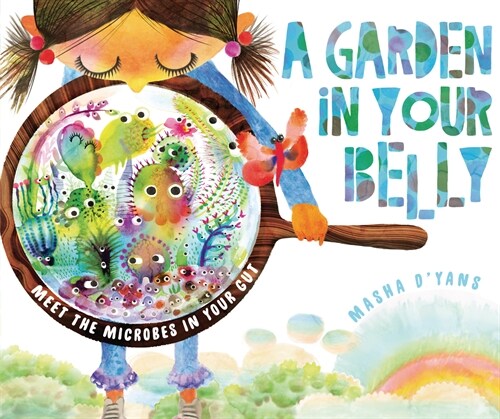 A Garden in Your Belly: Meet the Microbes in Your Gut (Hardcover)