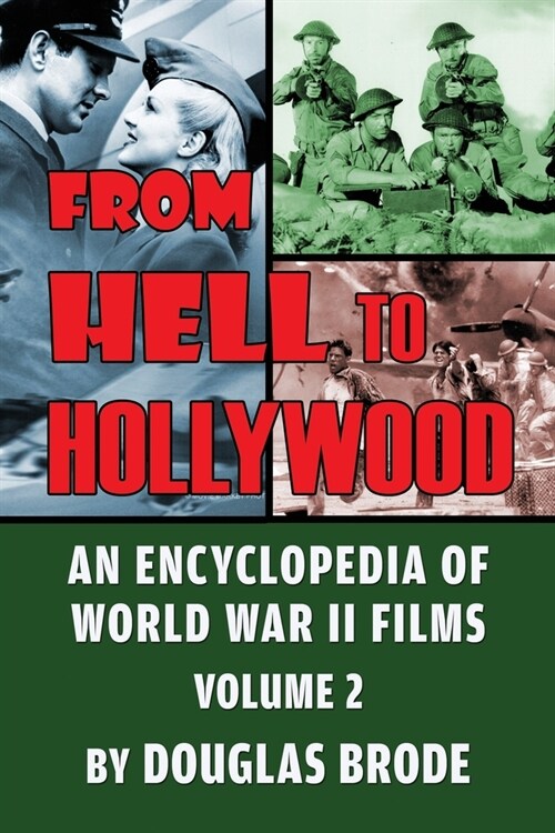 From Hell To Hollywood: An Encyclopedia of World War II Films Volume 2 (Paperback)