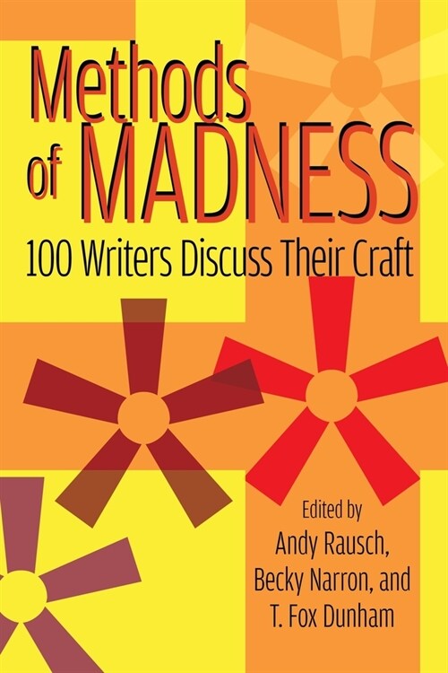 Methods of Madness: 100 Writers Discuss Their Craft (Paperback)