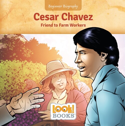 Cesar Chavez: Friend to Farm Workers (Library Binding)