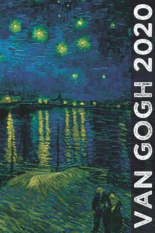 Van Gogh 2020: Art Planner and Datebook Monthly Weekly Scheduler and Organizer - Vertical Days Dated Layout with Monday Start - Aesth (Paperback)