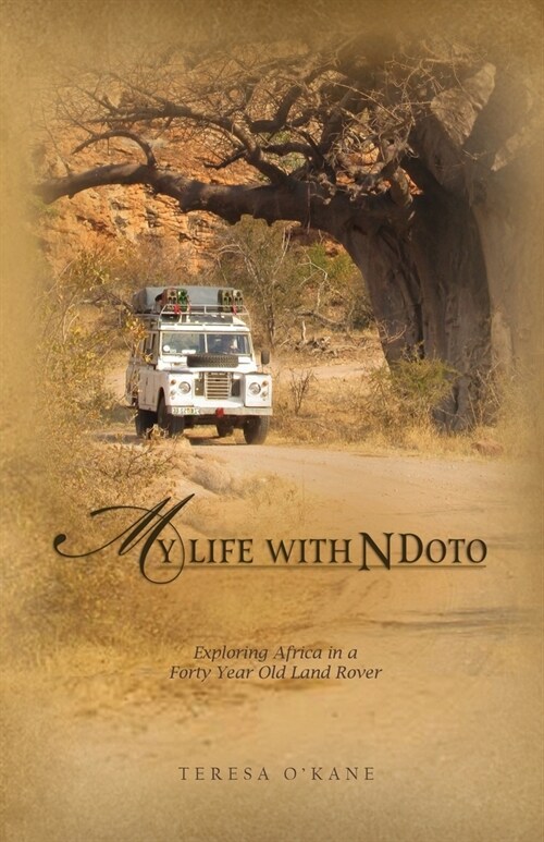 My Life with Ndoto: Exploring Africa in a Forty-Year-Old Land Rover (Paperback)