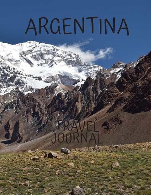 Argentina Travel Journal: Amazing Journeys Write Down your Experiences Photo Pockets 8.5 x 11 (Paperback)