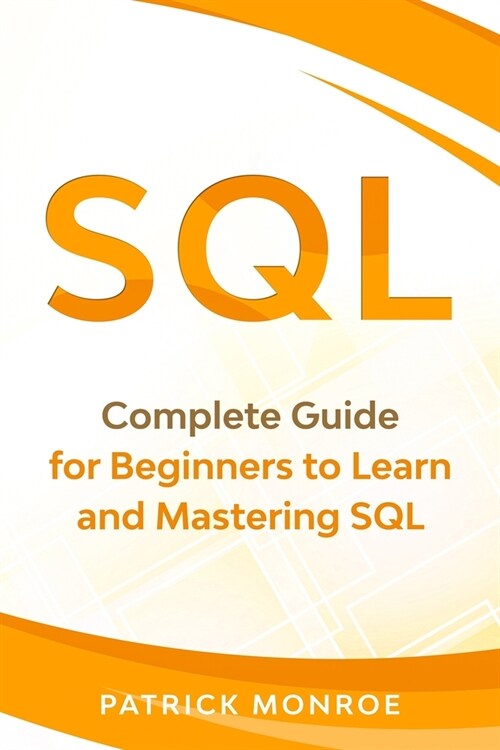 SQL: Complete Guide for Beginners to Learn and Mastering SQL (Paperback)