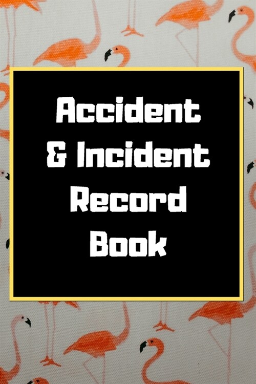 Accident & Incident Record Book: Accident & Incident Log Book: Accident & Incident Record Log Book- Health & Safety Report Book for, Business, ... Sch (Paperback)