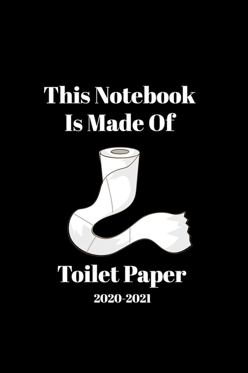 This Notebook Is Made Of Toilet Paper: Funny Ruled Paper 2020 and Journal With Text, Lined, 120 Pages, 6 x 9 (Paperback)