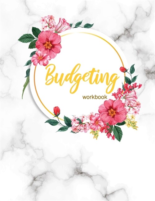 Budgeting Workbook: Finance Monthly & Weekly Budget Planner Expense Tracker Bill Organizer Journal Notebook Budget Planning Budget Workshe (Paperback)