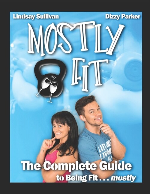 The Complete Guide to Being Fit...Mostly (Paperback)